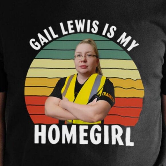Gail Lewis Is My Homegirl Meme Graphic Statement Humor Funny Supporter T-Shirt - Picture 2 of 5